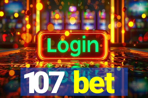 107 bet